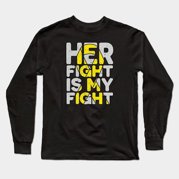 Her Fight is My Fight Bone Cancer Sarcoma Awareness Long Sleeve T-Shirt by JazlynShyann